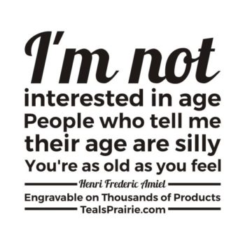 T-02502_Age_Quotes_and_Sayings_TealsPrairie.com