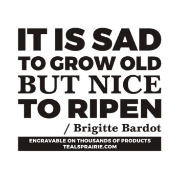T-02511_Age_Quotes_and_Sayings_TealsPrairie.com