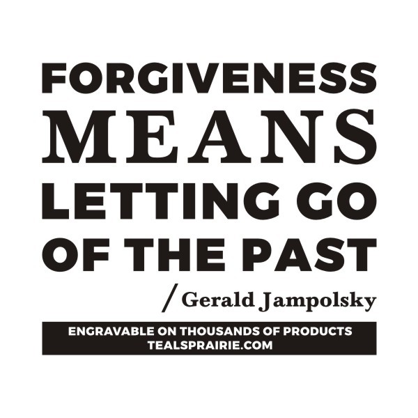 T-03856_Forgiveness_Quotes_and_Sayings_TealsPrairie.com T-03856_Forgiveness_Quotes_and_Sayings_TealsPrairie.com
