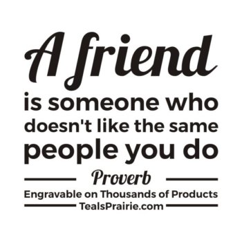 T-03993_Friends_Quotes_and_Sayings_TealsPrairie.com