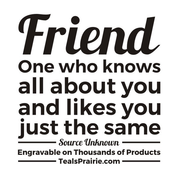 T-04098_Friends_Quotes_and_Sayings_TealsPrairie.com.JPG T-04098_Friends_Quotes_and_Sayings_TealsPrairie.com.JPG