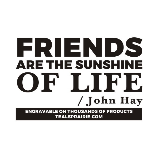 T-04106_Friends_Quotes_and_Sayings_TealsPrairie.com.JPG T-04106_Friends_Quotes_and_Sayings_TealsPrairie.com.JPG